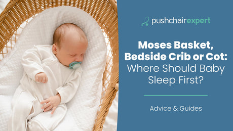 Moses Basket, Bedside Crib or Cot: Where Should Baby Sleep First?