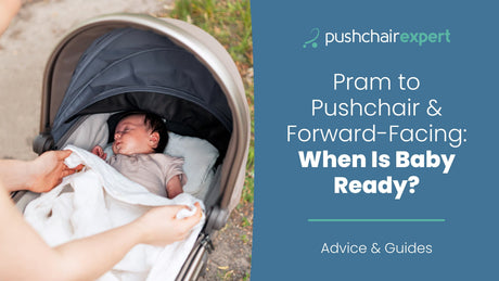 Pram to Pushchair & Forward-Facing: When Is Baby Ready?