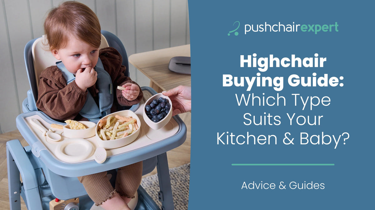 Highchair Buying Guide: Which Type Suits Your Kitchen & Baby?
