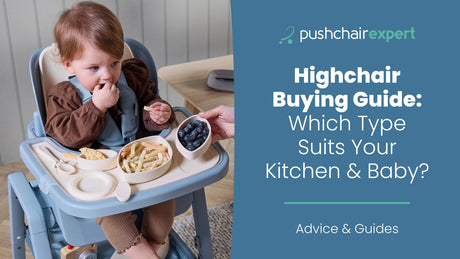 Highchair Buying Guide: Which Type Suits Your Kitchen & Baby?